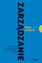 Okładka - Zarządzanie. Nowe otwarcie - Andrzej K. Koźmiński, Dariusz Jemielniak, Dominika Latusek-Jurczak, Anna Pikos