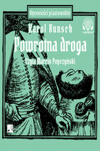 Okładka - Powieści piastowskie (#12). Powrotna droga - Karol Bunsch