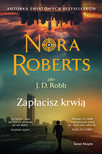 Okładka - Zapłacisz krwią. Oblicza śmierci. Tom 11 - Nora Roberts