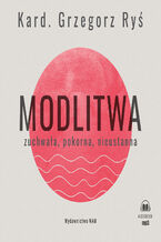 Okładka - Modlitwa. Zuchwała, pokorna, nieustanna - Grzegorz Ryś