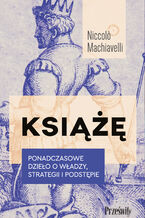 Okładka - Książę. Ponadczasowe dzieło o władzy, strategii i podstępie - Niccolo Machiavelli