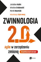 Okładka - ZWINNOLOGIA 2.0. Agile w zarządzaniu zmianą - Jarosław Rubin, Wiesław Grabowski, Marek Naumiuk