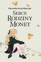 Okładka - Serce rodziny Monet. Tom 1 - Weronika Marczak