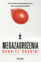 Okładka - Megazagrożenia. 10 trendów niebezpiecznych dla naszej przyszłości - Nouriel Roubini