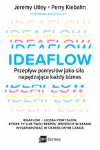 Okładka - Ideaflow. Przepływ pomysłów jako siła napędzająca każdy biznes - David Kelley, Jeremy Utley, Perry Klebahn