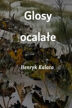 Okładka - Glosy ocalałe - Henryk Kalata