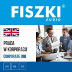 FISZKI audio - angielski biznes - Praca w korporacji