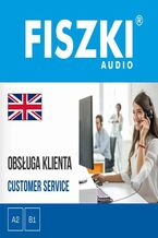 Okładka - FISZKI audio - angielski biznes - Obsługa klienta - Patrycja Wojsyk