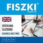 FISZKI audio - angielski biznes - Spotkania służbowe