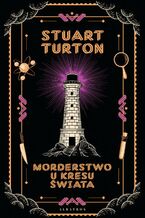 Okładka - Morderstwo u kresu świata - Stuart Turton