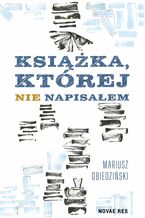 Okładka - Książka, której nie napisałem - Mariusz Obiedziński