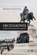 Okładka - OJCZULKOWIE. Filary czy przekleństwo Węgrów - Bogdan Góralczyk