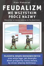 Wzorce (#7). Feudalizm we wszystkim prócz nazwy. HIERARCHIE: OD ŚWIATA ZWIERZĄT DO PAX AMERICANA
