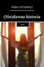Okładka - (Nie)dawna historia - Maria Sychowicz