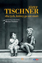 Okładka - Józef Tischner dla tych, którzy go nie znali - Marian Tischner