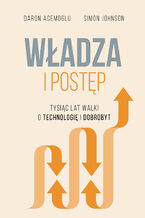Okładka - Władza i postęp. Tysiąc lat walki o technologię i dobrobyt - Daron Acemolu, Simon Johnson