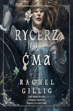 Okładka - Rycerz i Ćma - Rachel Gillig
