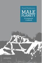 Okładka - Małe planety. O miejscach i ludziach - Paweł Mackiewicz