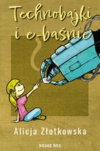Okładka - Technobajki i e-baśnie - Alicja Złotkowska