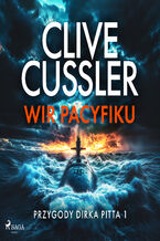 Okładka - Przygody Dirka Pitta 1: Wir Pacyfiku (#1) - Clive Cussler