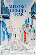 Okładka - Miłość, Grecja i rak - Beata Cichecka-Wronowska