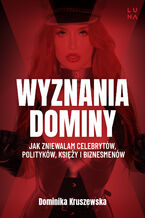 Okładka - Wyznania dominy. Jak zniewalam celebrytów, polityków, księży i biznesmenów - Dominika Kruszewska, Magdalena Kuszewska