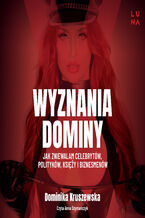 Okładka - Wyznania dominy. Jak zniewalam celebrytów, polityków, księży i biznesmenów - Dominika Kruszewska, Magdalena Kuszewska