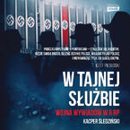 Okładka - W tajnej służbie. Wojna wywiadów w II RP - Kacper Śledziński