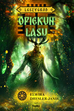 Okładka - Leszygród (#3). Opiekun lasu. Leszygród, tom 3 (barwione brzegi) - Elwira Dresler-Janik