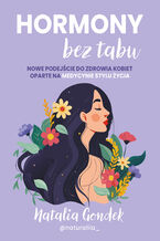 Okładka - Hormony bez tabu. Nowe podejście do zdrowia kobiet oparte na medycynie stylu życia - Natalia Gondek