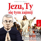 Okładka - Jezu, Ty się tym zajmij. Ojciec Dolindo Ruotolo - Małgorzata Pabis