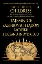 Okładka - Tajemnice zaginionych lądów Pacyfiku i Oceanu Indyjskiego - David Hatcher Childress