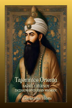 Okładka - Tajemnice Orientu. Baśnie i legendy zaczarowanych krain Wschodu - Charles John Tibbitts