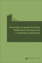 Okładka - Pracując ze społecznością. Podstawy teoretyczne i metodyka działania - Red. Kazimiera Wódz, Barbara Kowalczyk