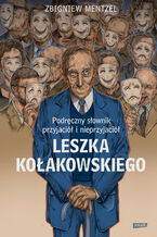 Okładka - Podręczny słownik przyjaciół i nieprzyjaciół Leszka Kołakowskiego - Zbigniew Mentzel