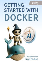 Okładka - Getting Started with Docker and AI. Learn Docker from scratch to AI-powered container deployment with clear, practical steps - Third Edition - Nigel Poulton