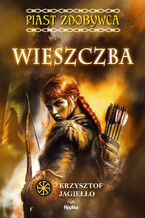 Okładka - Wieszczba. Piast zdobywca. Tom 2. (barwione brzegi) - Krzysztof Jagiełło