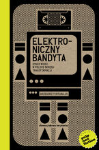 Okładka - Elektroniczny bandyta. Rynek wideo w Polsce okresu transformacji - Grzegorz Fortuna Jr.