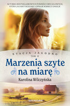 Okładka - Stacja Jagodno. Marzenia szyte na miarę - Karolina Wilczyńska