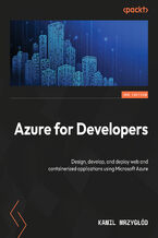 Okładka - Azure for  Developers. The definitive guide to creating secure, scalable Azure apps with GenAI, serverless, and DevOps pipelines - Third Edition - Kamil Mrzygłód, Michal "Furman" Furmankiewicz