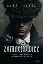 Okładka - Zamachowiec. Człowiek, który postanowił zmienić historię Rzeszy - dr Rafał Janik