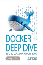 Okładka - Docker Deep Dive. Zero to Docker in a single book - Fifth Edition - Nigel Poulton