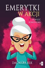 Okładka - Emerytki w akcji - Dagmara Rek