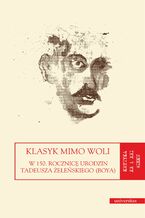 Okładka - Klasyk mimo woli. W 150. rocznicę urodzin Tadeusza Żeleńskiego (Boya) - praca zbiorowa