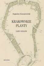 Okładka - Krakowskie Planty - zarys dziejów - Bogusław Krasnowolski