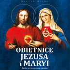 Okładka - Obietnice Jezusa i Maryi. łaski przyrzeczone światu - Henryk Bejda