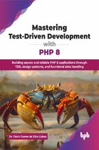 Okładka - Mastering Test-Driven Development with PHP 8 - Dr. Flávio Gomes da Silva Lisboa