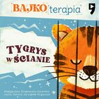Bajkoterapia. Tygrys w ścianie