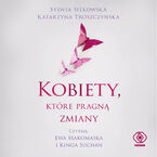 Okładka - Kobiety, które pragną zmiany - Sylwia Sitkowska, Katarzyna Troszczyńska