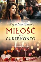 Okładka - Miłość na cudze konto - Magdalena Załęcka
